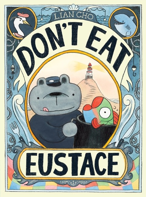 Don't Eat Eustace by Lian Cho