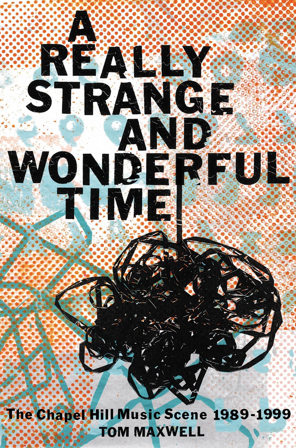 A Really Strange and Wonderful Time by Tom Maxwell