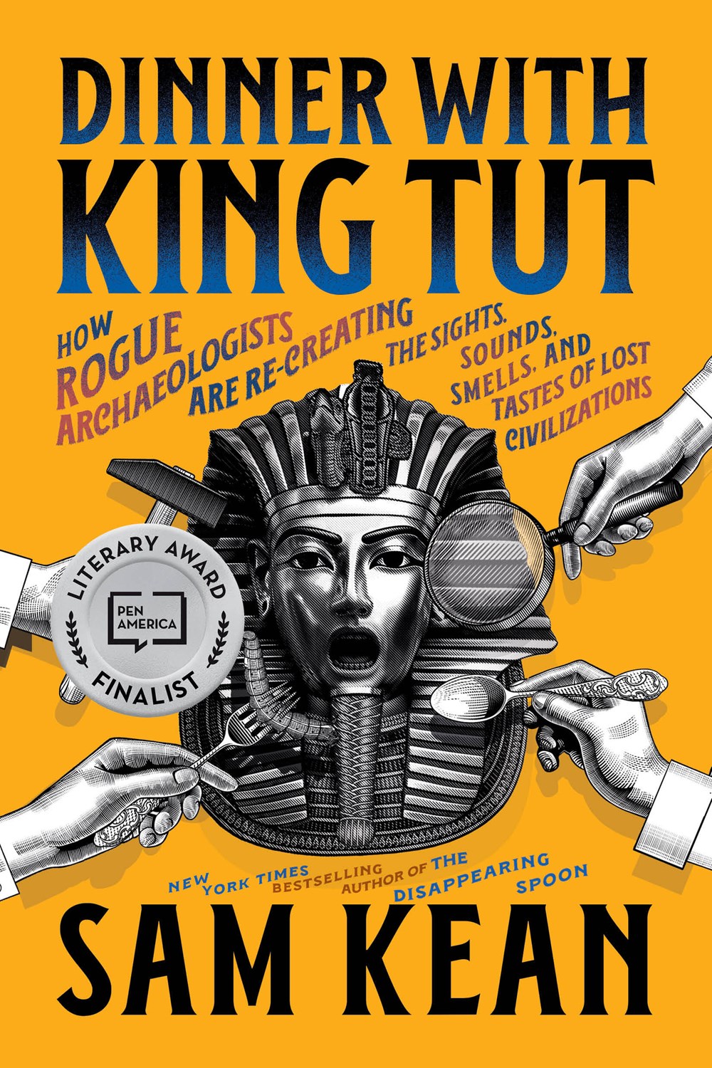 Dinner with King Tut by Sam Kean