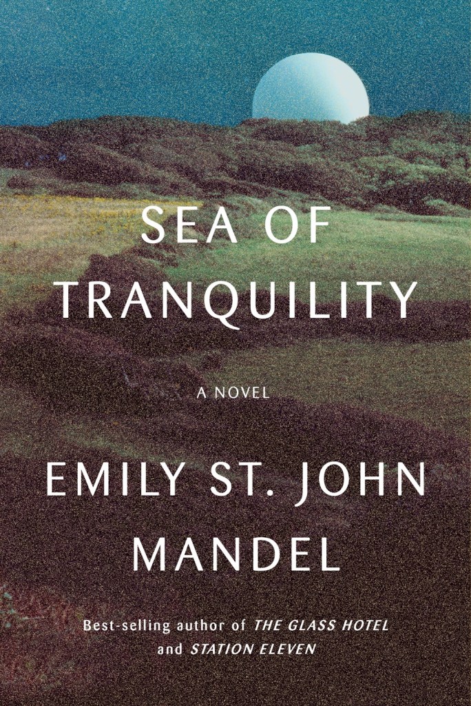 Sea of Tranquility by Emily St. Mandel