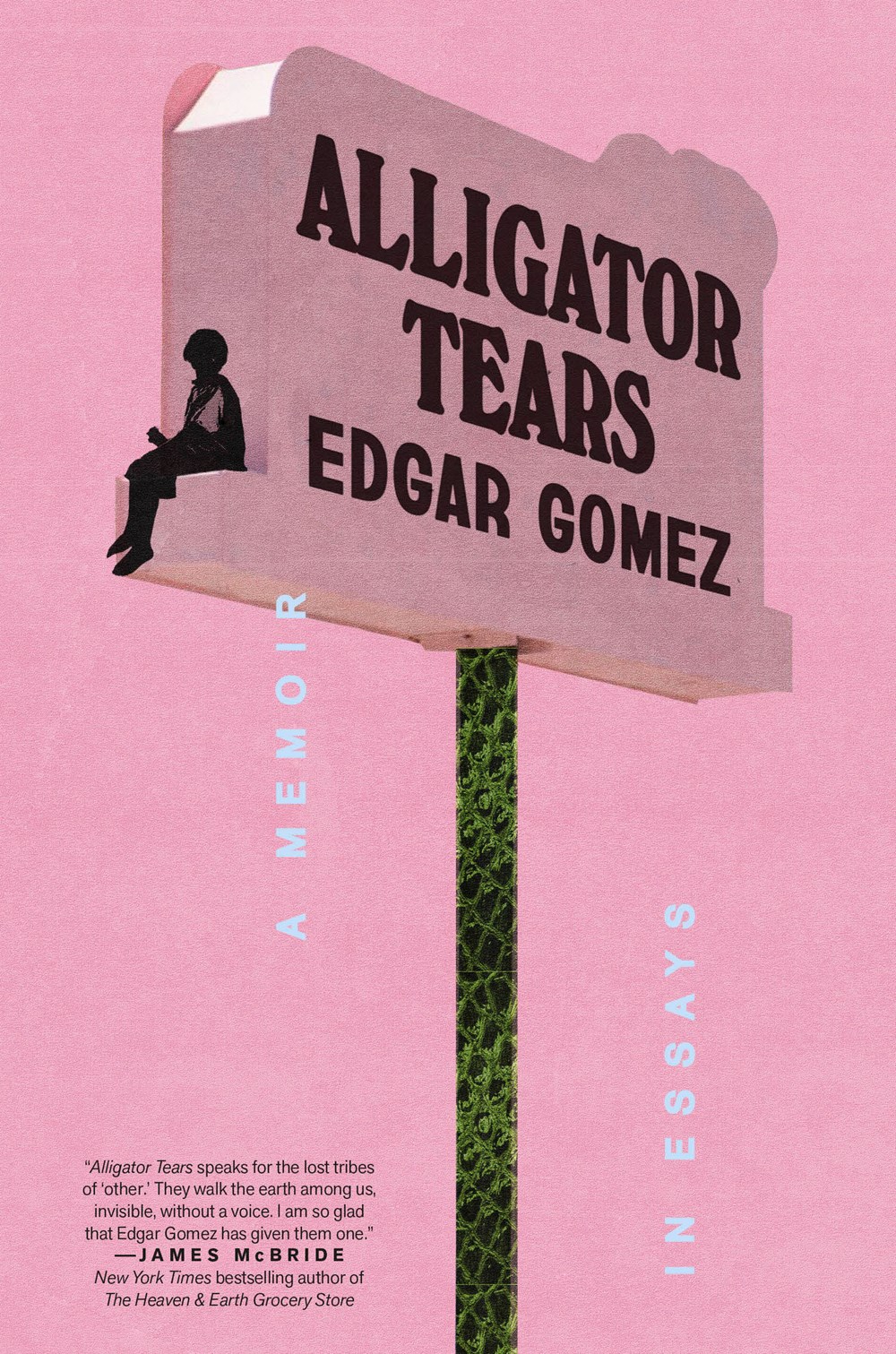 Alligator Tears: A Memoir in Essays by Edgar Gomez