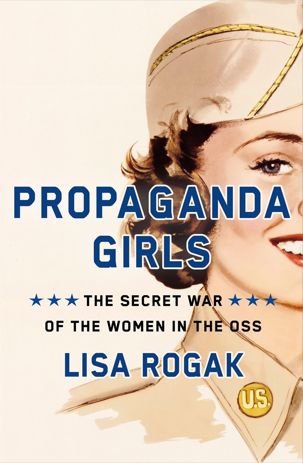 Propaganda Girls by Lisa Rogak