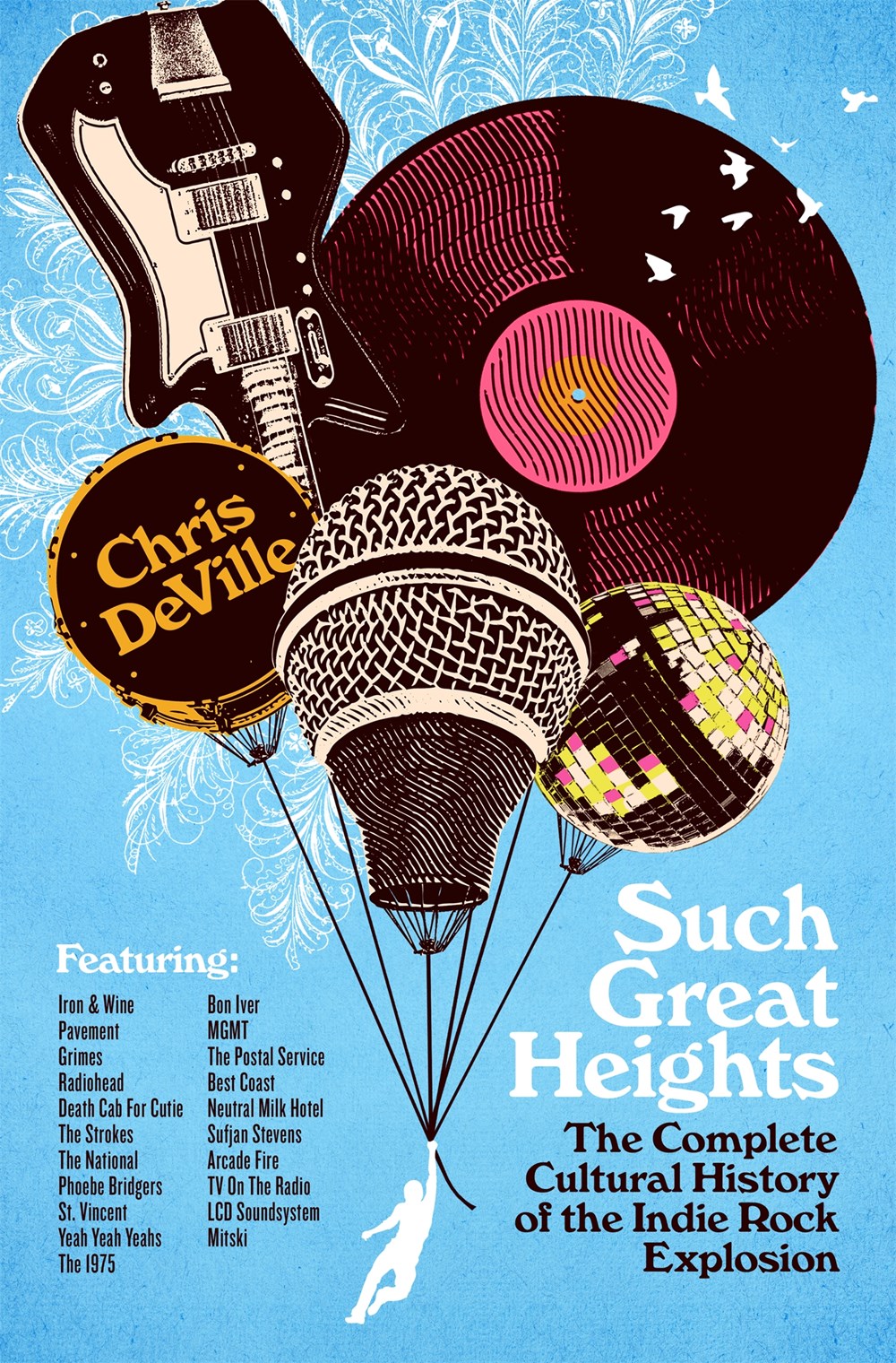 Such Great Heights: The Complete Cultural History of the Indie Rock Explosion by Chris DeVille