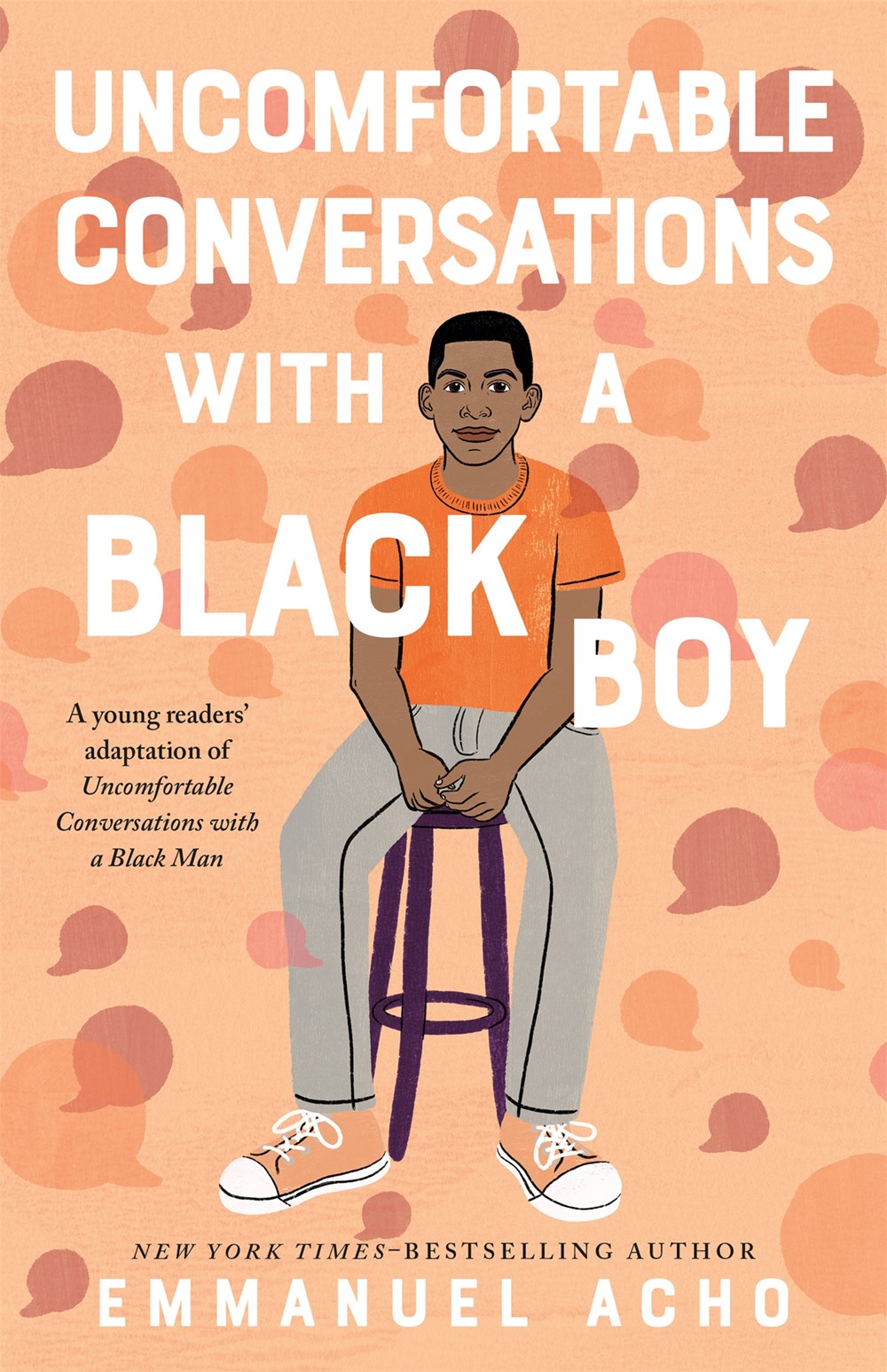 Uncomfortable Conversations with a Black Boy : Racism, Injustice, and How You Can Be a Changemaker  by  Emmanuel  Acho
