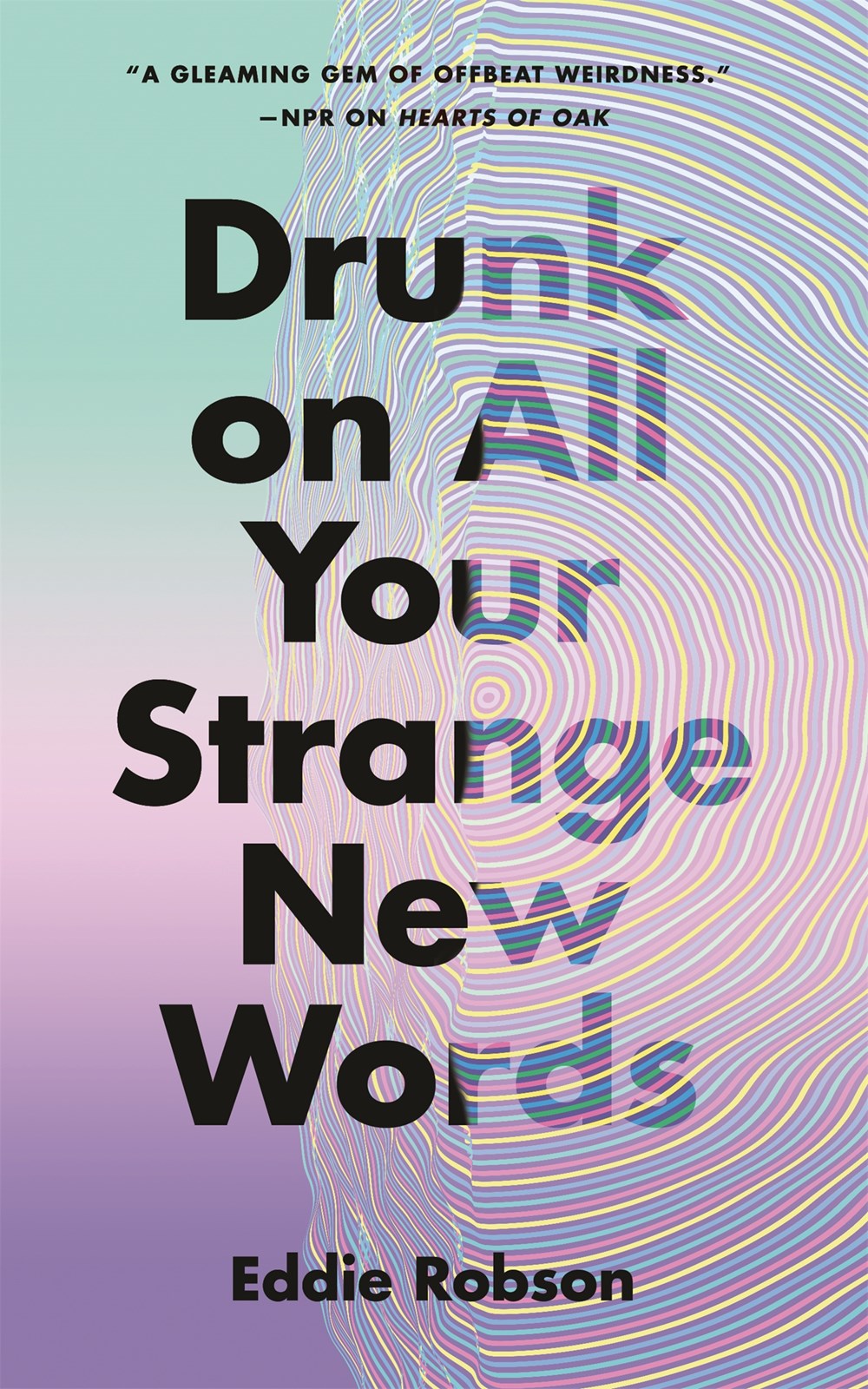 Drunk on All Your Strange New Words by Eddie Robson