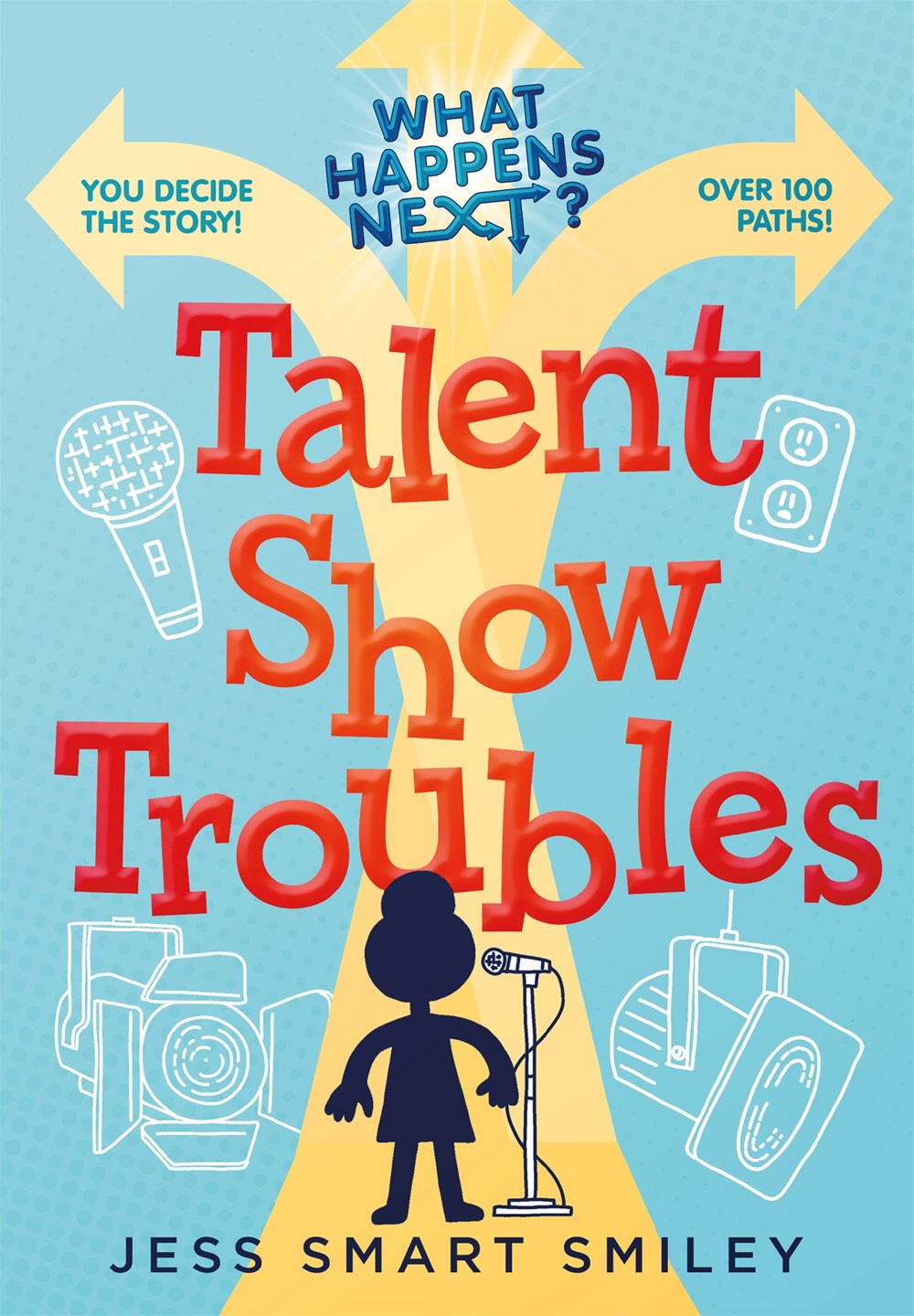 What Happens Next?: Talent Show Troubles by Jess Smart Smiley
