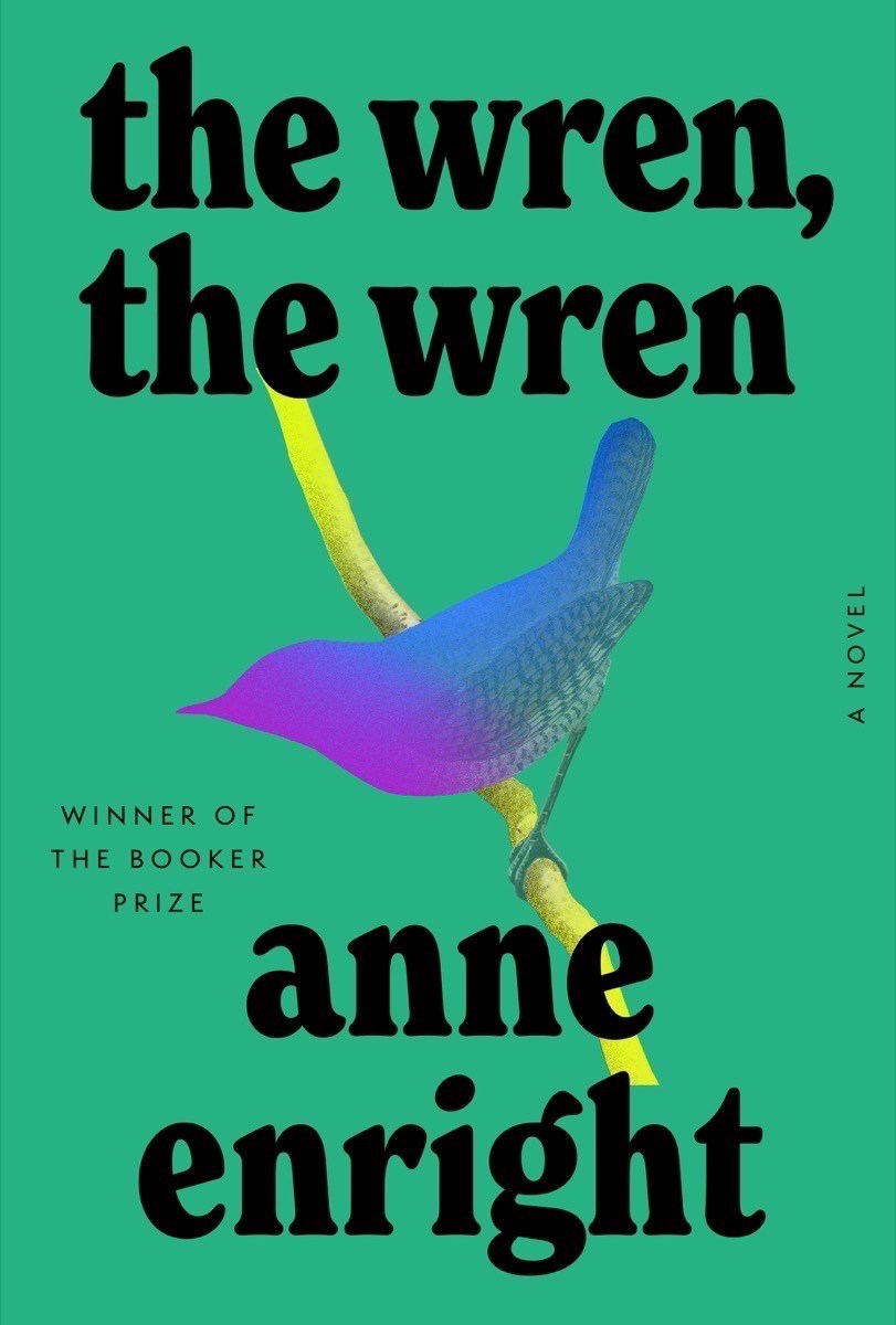 The Wren, the Wren by Anne Enright