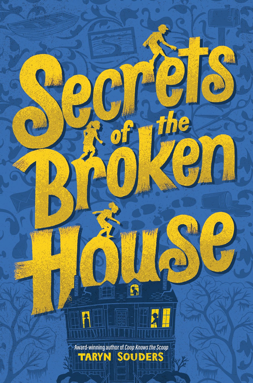 Secrets of the Broken House by Taryn Souders