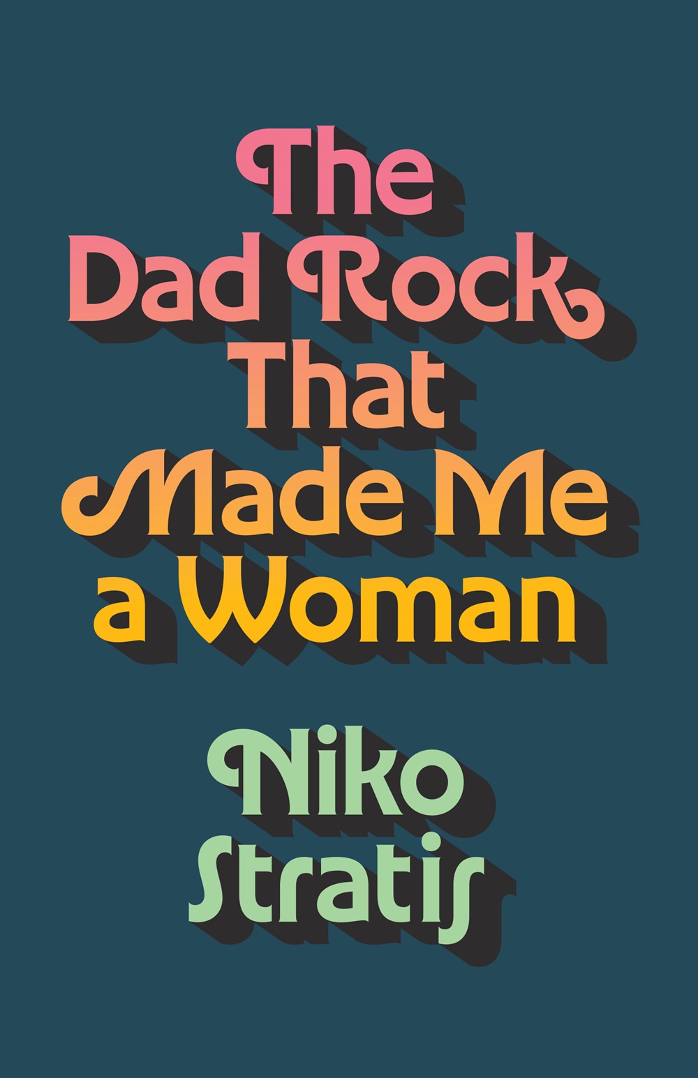 The Dad Rock That Made Me a Woman by Niko Stratis