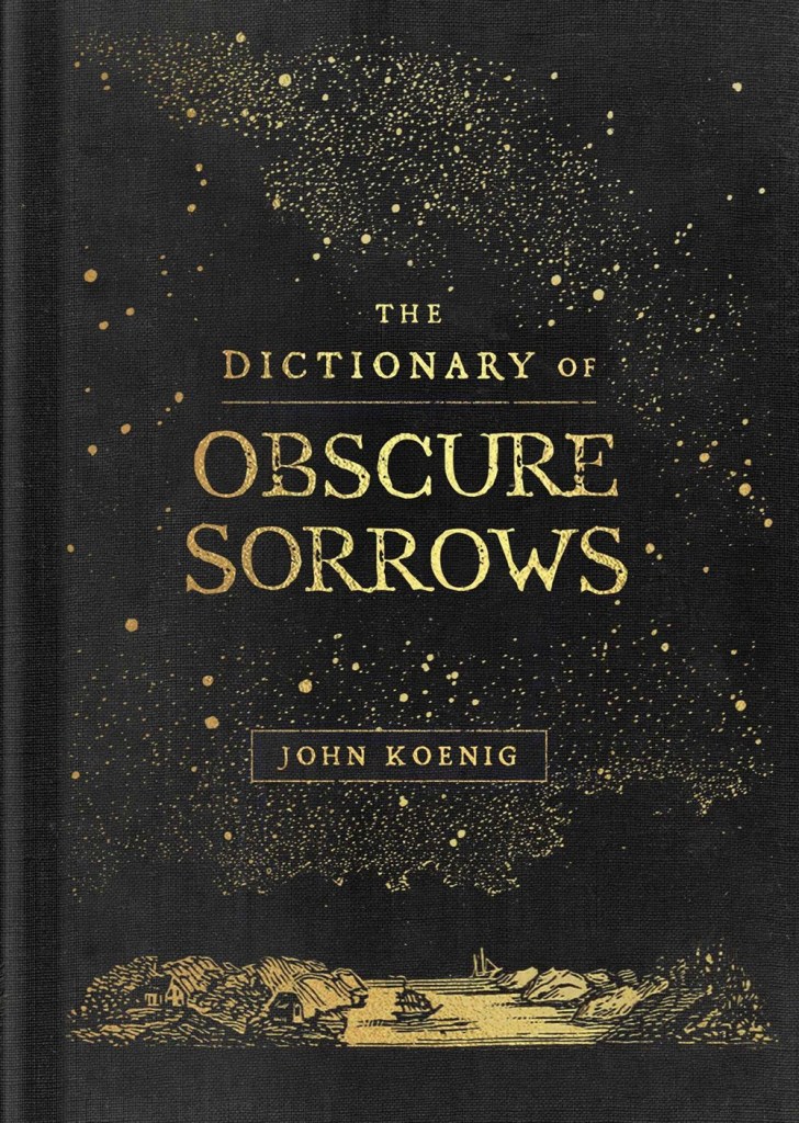 Dictionary of Obscure Sorrows
