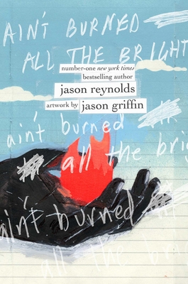 Ain’t Burned All the Bright by Jason Reynolds