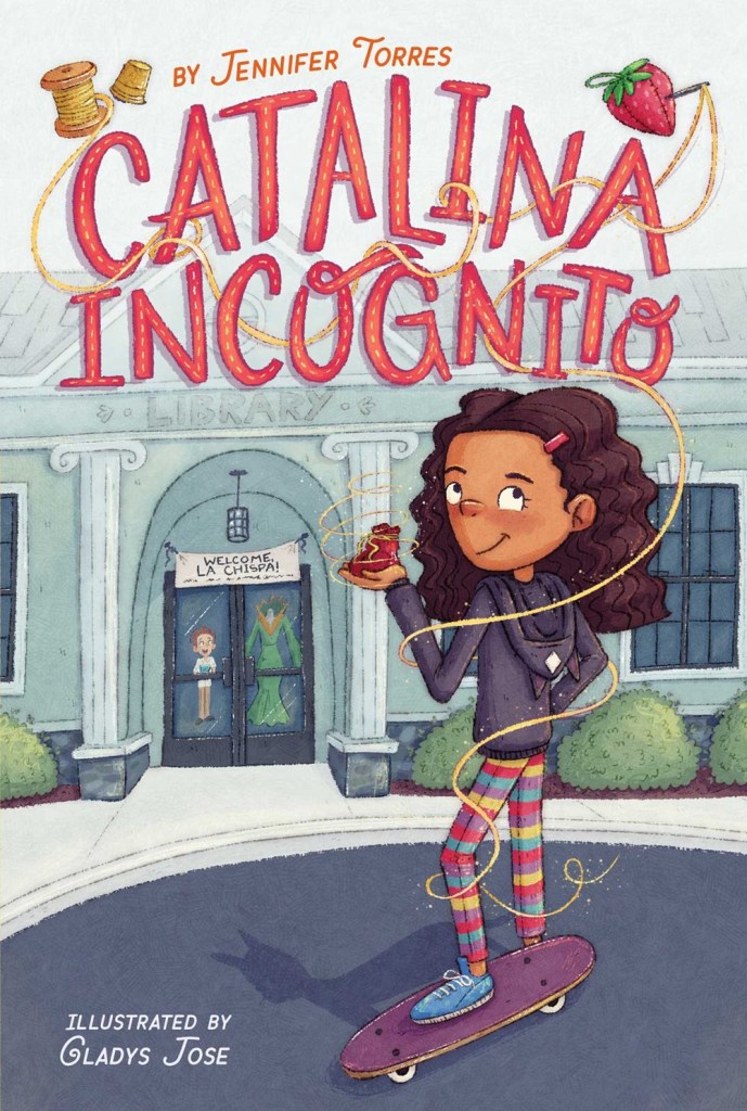 Catalina Incognito by Jennifer Torres, Gladys Jose (illus.)