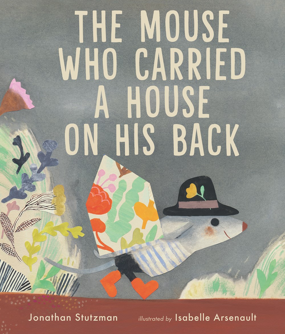 The Mouse Who Carried a House on His Back by Jonathan Stutzman