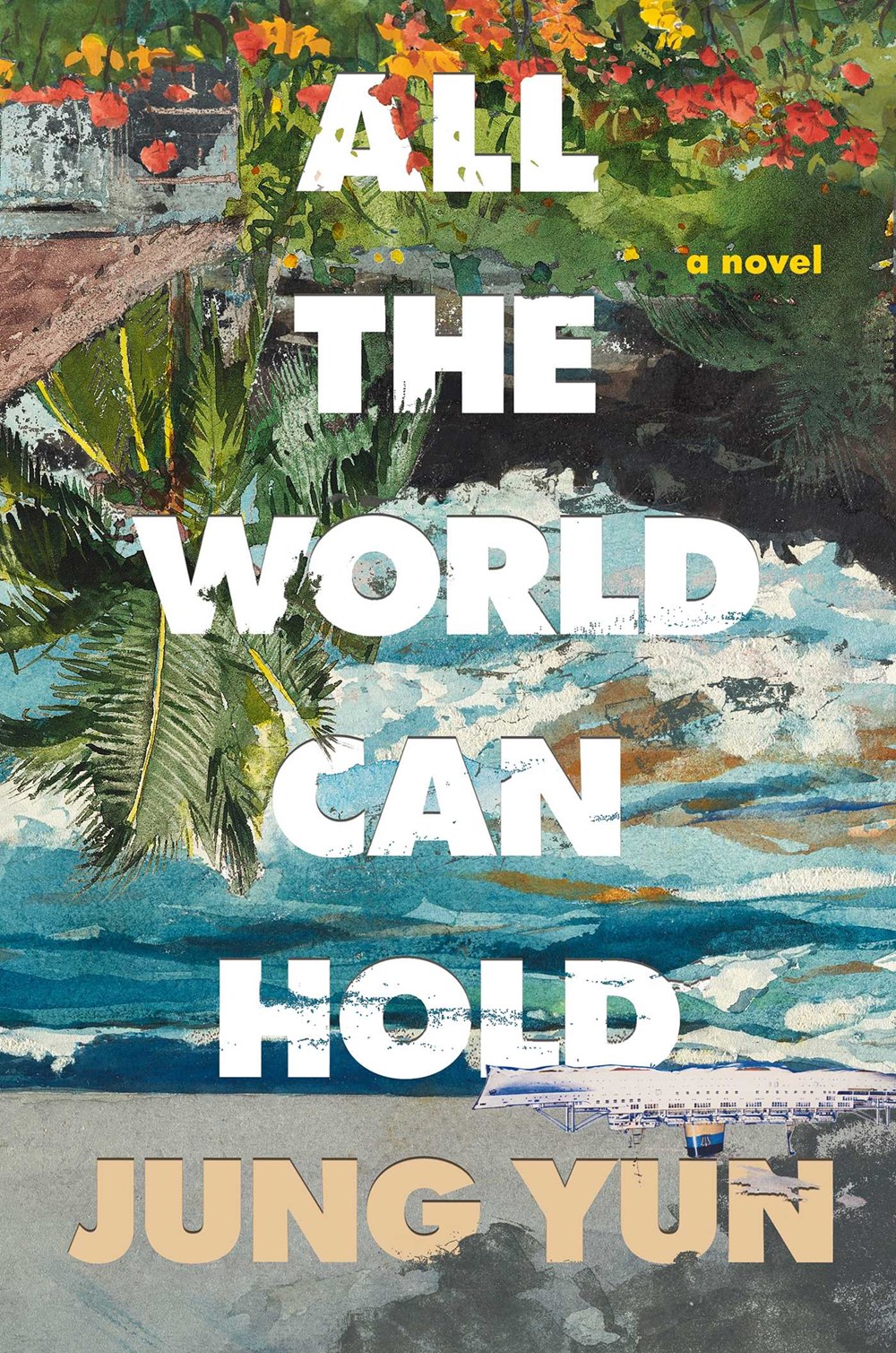 All the World Can Hold by Jung Yun