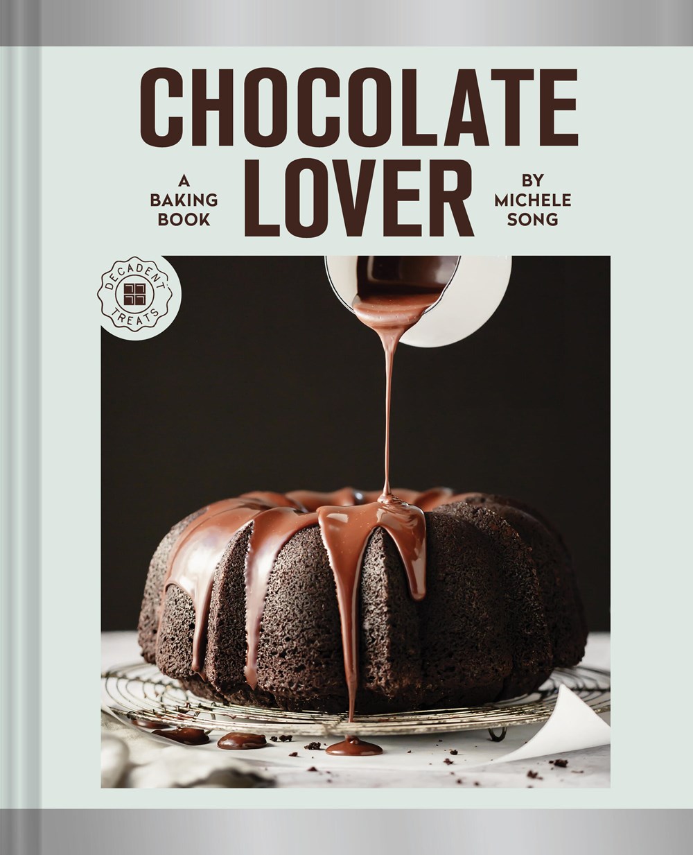 Chocolate Lover : A Baking Book—Decadent Treats by Michele Song