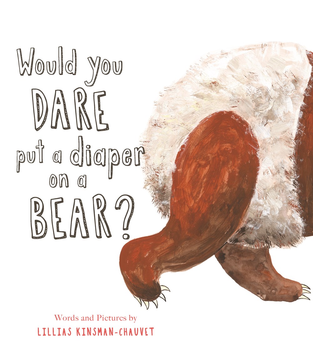 Would You Dare Put a Diaper on a Bear? by Lillias Kinsman-Chauvet