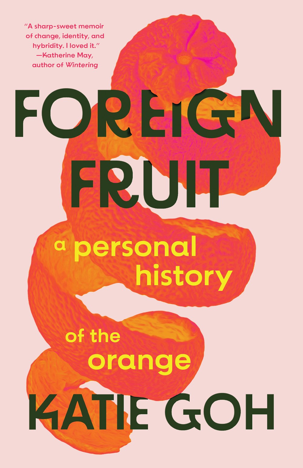 Foreign Fruit: A Personal History of the Orange by Katie Goh